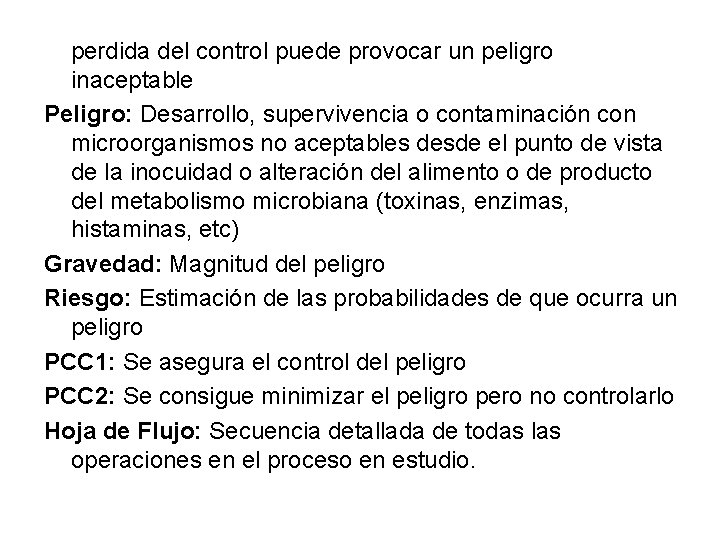 perdida del control puede provocar un peligro inaceptable Peligro: Desarrollo, supervivencia o contaminación con