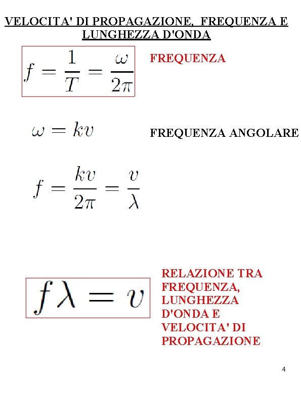 VELOCITA' DI PROPAGAZIONE, FREQUENZA E LUNGHEZZA D'ONDA FREQUENZA ANGOLARE RELAZIONE TRA FREQUENZA, LUNGHEZZA D'ONDA