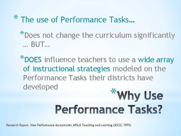 * The use of Performance Tasks… *Does not change the curriculum significantly … BUT…