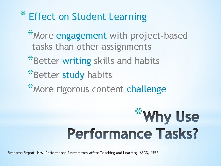 * Effect on Student Learning *More engagement with project-based tasks than other assignments *Better