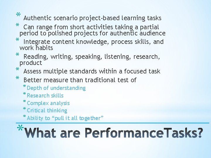 * Authentic scenario project-based learning tasks * Can range from short activities taking a