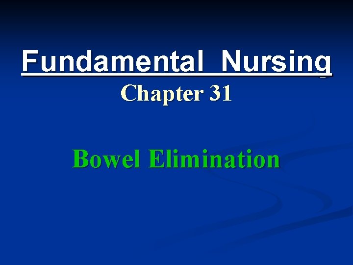 Fundamental Nursing Chapter 31 Bowel Elimination 