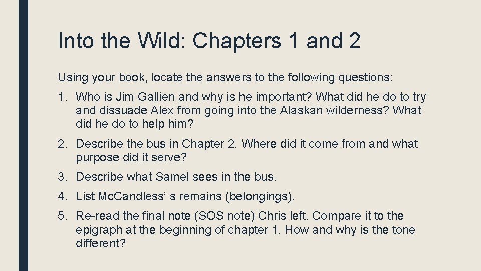 Into the Wild: Chapters 1 and 2 Using your book, locate the answers to