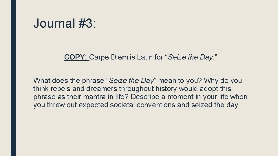 Journal #3: COPY: Carpe Diem is Latin for “Seize the Day. ” What does
