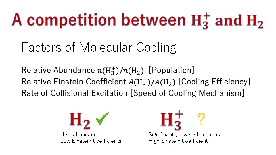 Factors of Molecular Cooling • High abundance Low Einstein Coefficients Significantly lower abundance High