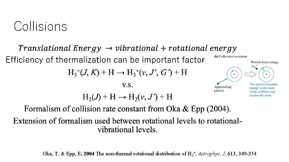 Collisions • Oka, T. & Epp, E. 2004 The non-thermal rotational distribution of H