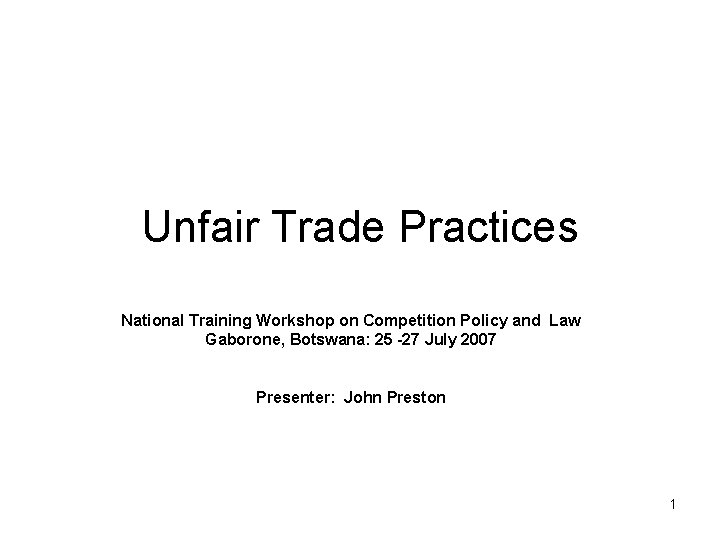 Unfair Trade Practices National Training Workshop on Competition Policy and Law Gaborone, Botswana: 25