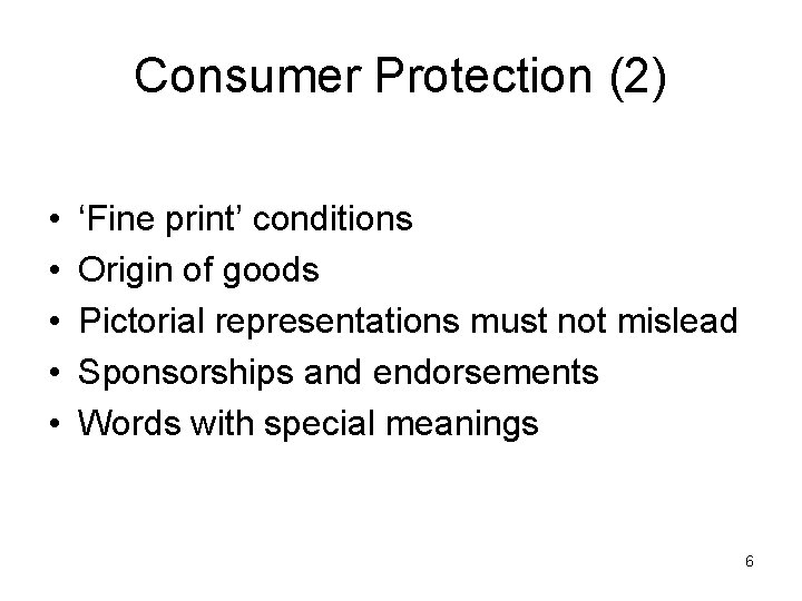 Consumer Protection (2) • • • ‘Fine print’ conditions Origin of goods Pictorial representations