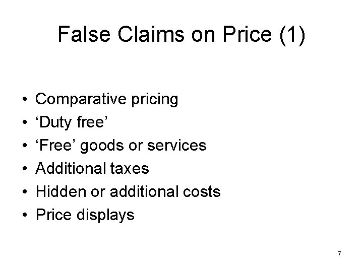 False Claims on Price (1) • • • Comparative pricing ‘Duty free’ ‘Free’ goods