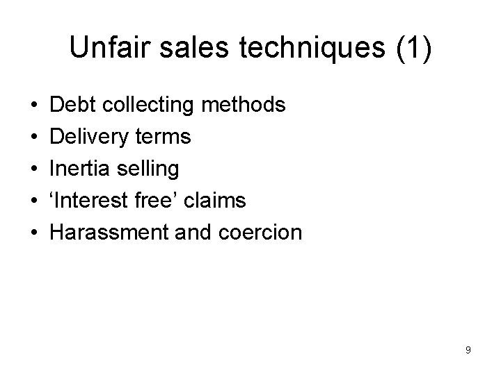 Unfair sales techniques (1) • • • Debt collecting methods Delivery terms Inertia selling