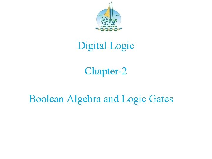 Digital Logic Chapter-2 Boolean Algebra and Logic Gates 