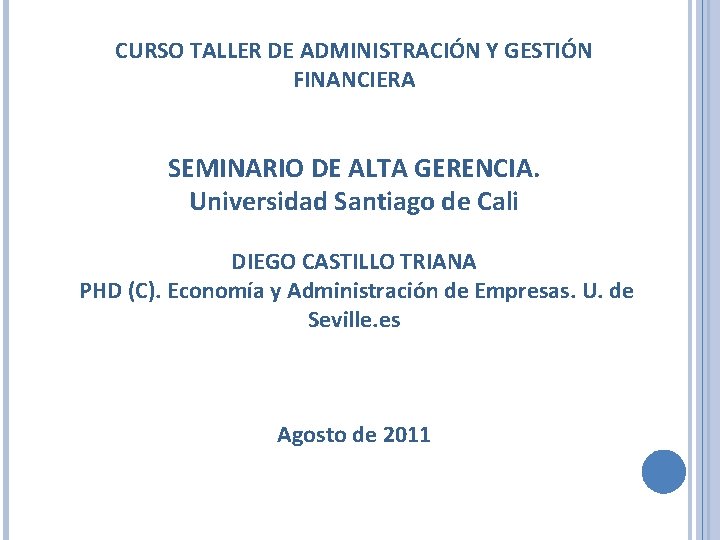 CURSO TALLER DE ADMINISTRACIÓN Y GESTIÓN FINANCIERA SEMINARIO DE ALTA GERENCIA. Universidad Santiago de