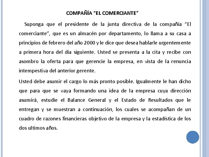 COMPAÑÍA “EL COMERCIANTE” Suponga que el presidente de la junta directiva de la compañía