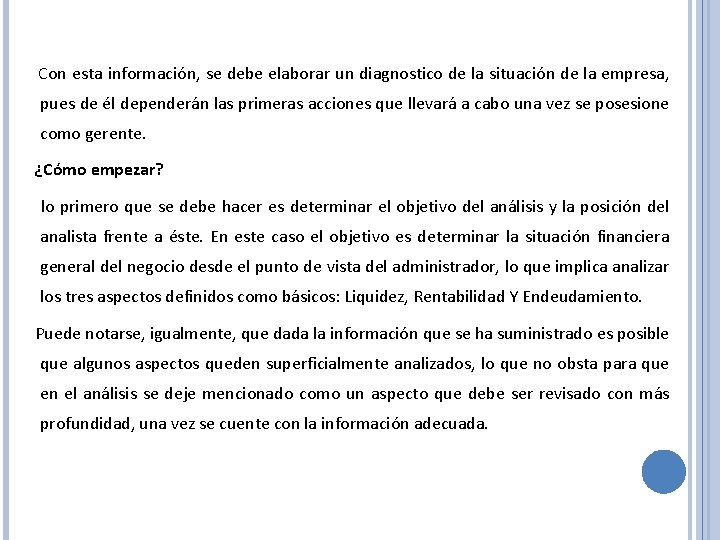 Con esta información, se debe elaborar un diagnostico de la situación de la empresa,