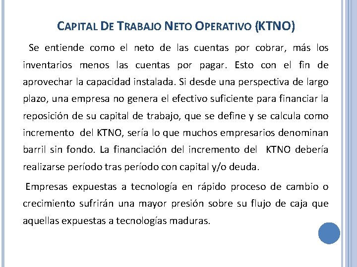 CAPITAL DE TRABAJO NETO OPERATIVO (KTNO) Se entiende como el neto de las cuentas