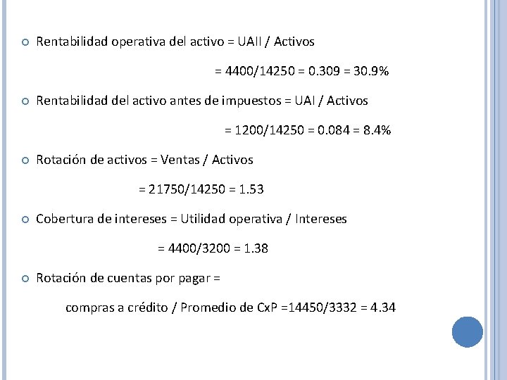  Rentabilidad operativa del activo = UAII / Activos = 4400/14250 = 0. 309