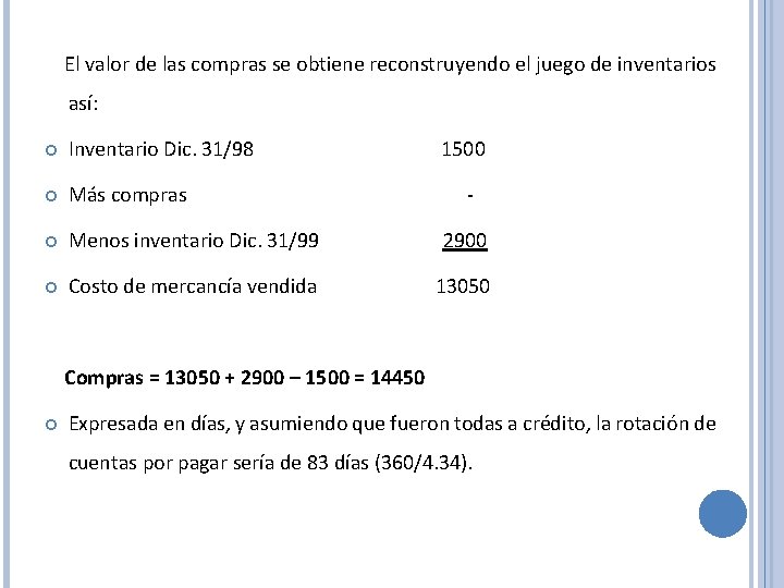 El valor de las compras se obtiene reconstruyendo el juego de inventarios así: Inventario