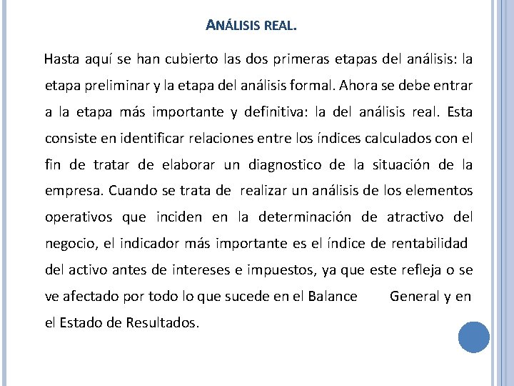 ANÁLISIS REAL. Hasta aquí se han cubierto las dos primeras etapas del análisis: la