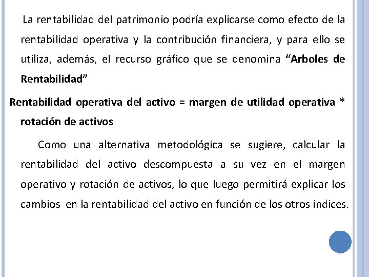 La rentabilidad del patrimonio podría explicarse como efecto de la rentabilidad operativa y la