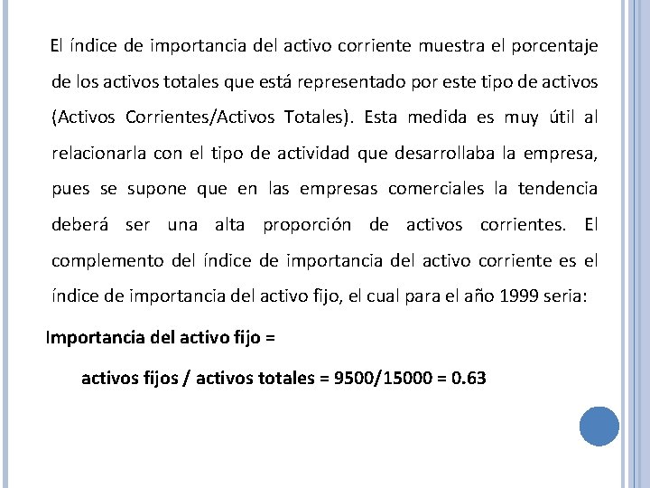 El índice de importancia del activo corriente muestra el porcentaje de los activos totales