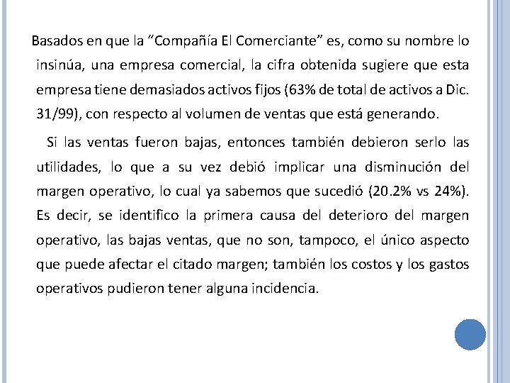 Basados en que la “Compañía El Comerciante” es, como su nombre lo insinúa, una