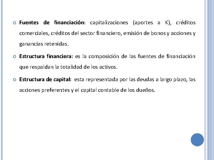  Fuentes de financiación: capitalizaciones (aportes a K), créditos comerciales, créditos del sector financiero,