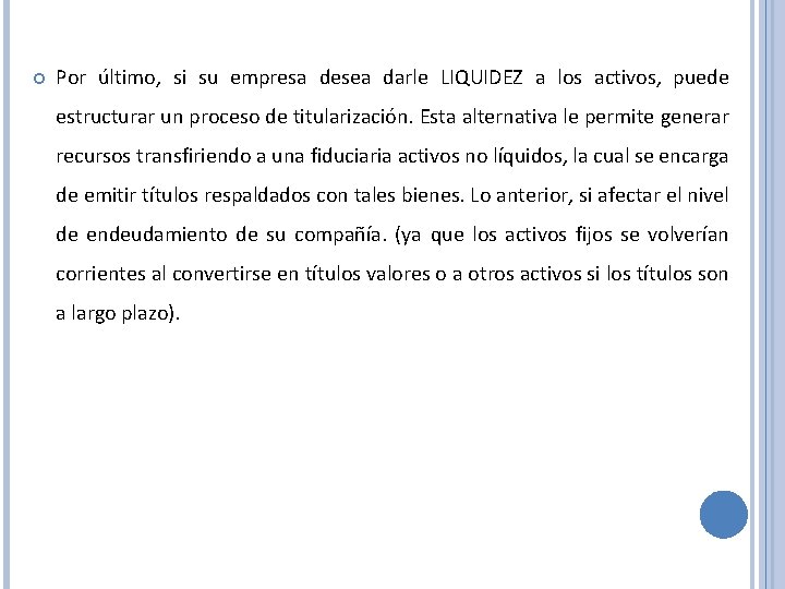  Por último, si su empresa desea darle LIQUIDEZ a los activos, puede estructurar