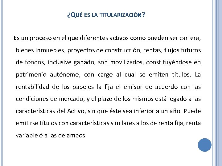 ¿QUÉ ES LA TITULARIZACIÓN? Es un proceso en el que diferentes activos como pueden