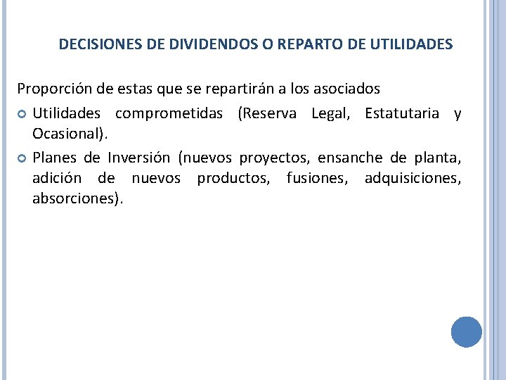 DECISIONES DE DIVIDENDOS O REPARTO DE UTILIDADES Proporción de estas que se repartirán a