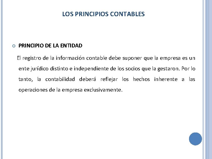 LOS PRINCIPIOS CONTABLES PRINCIPIO DE LA ENTIDAD El registro de la información contable debe