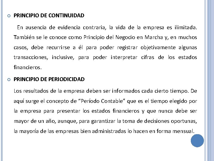  PRINCIPIO DE CONTINUIDAD En ausencia de evidencia contraria, la vida de la empresa