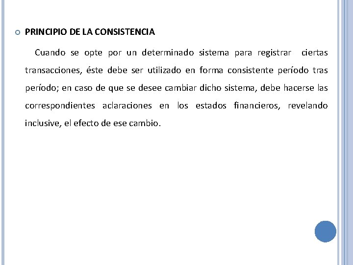  PRINCIPIO DE LA CONSISTENCIA Cuando se opte por un determinado sistema para registrar