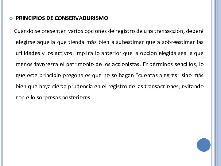  PRINCIPIOS DE CONSERVADURISMO Cuando se presenten varios opciones de registro de una transacción,