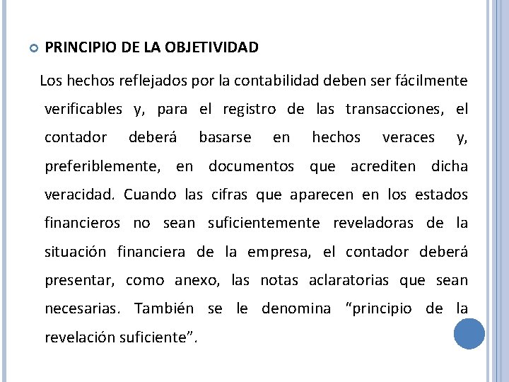  PRINCIPIO DE LA OBJETIVIDAD Los hechos reflejados por la contabilidad deben ser fácilmente