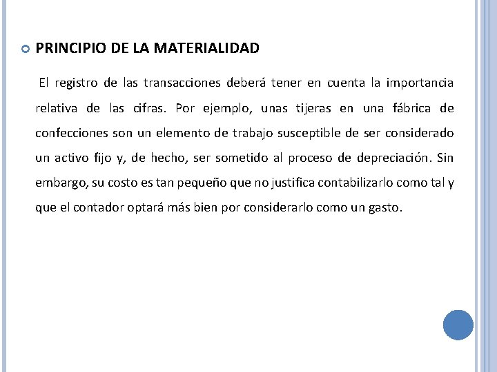  PRINCIPIO DE LA MATERIALIDAD El registro de las transacciones deberá tener en cuenta
