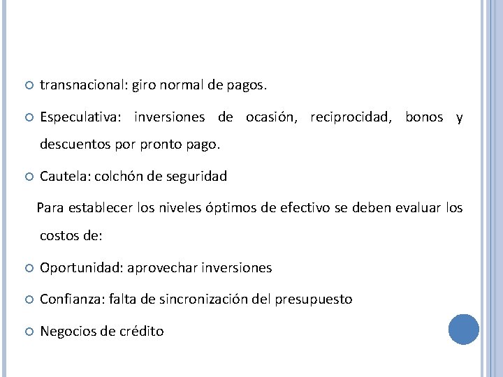  transnacional: giro normal de pagos. Especulativa: inversiones de ocasión, reciprocidad, bonos y descuentos