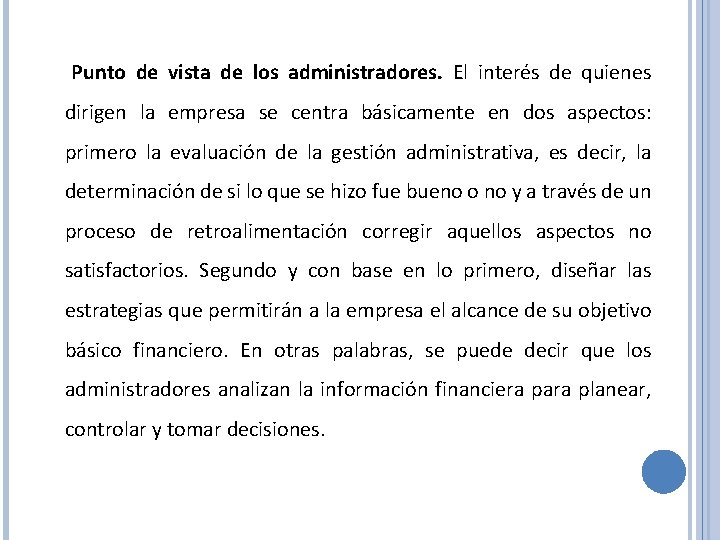 Punto de vista de los administradores. El interés de quienes dirigen la empresa se