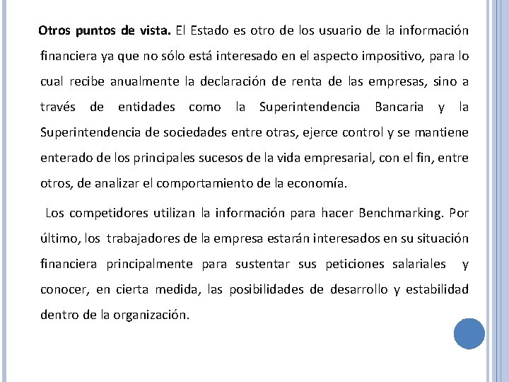 Otros puntos de vista. El Estado es otro de los usuario de la información