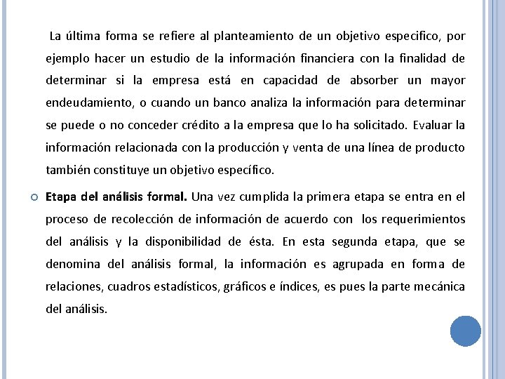 La última forma se refiere al planteamiento de un objetivo especifico, por ejemplo hacer