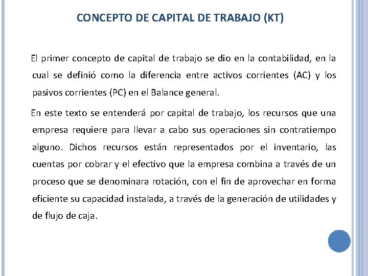 CONCEPTO DE CAPITAL DE TRABAJO (KT) El primer concepto de capital de trabajo se
