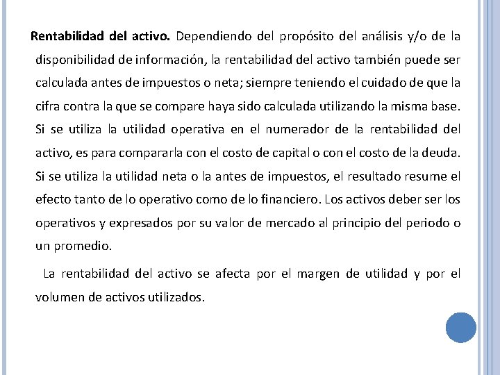 Rentabilidad del activo. Dependiendo del propósito del análisis y/o de la disponibilidad de información,