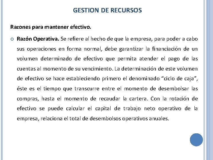 GESTION DE RECURSOS Razones para mantener efectivo. Razón Operativa. Se refiere al hecho de