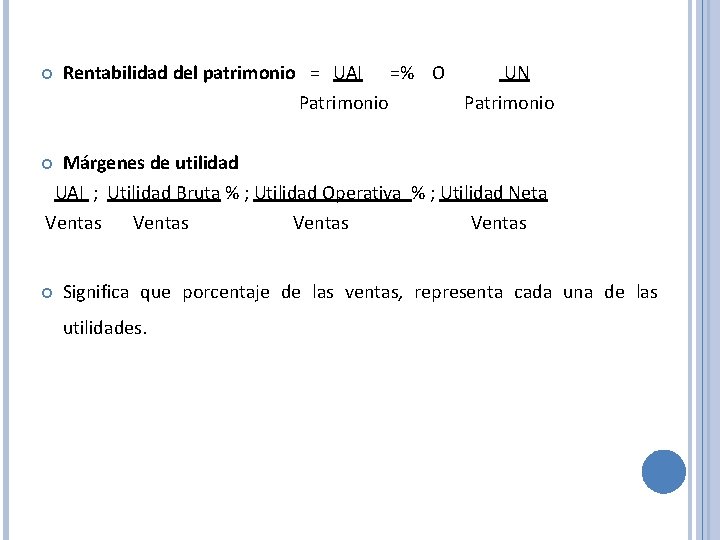  Rentabilidad del patrimonio = UAI Patrimonio =% O UN Patrimonio Márgenes de utilidad