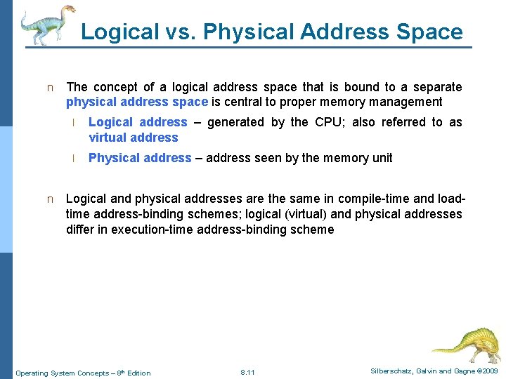 Logical vs. Physical Address Space n n The concept of a logical address space