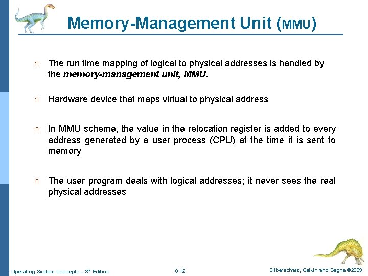 Memory-Management Unit (MMU) n The run time mapping of logical to physical addresses is