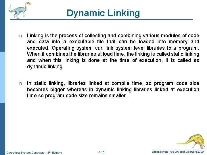 Dynamic Linking n Linking is the process of collecting and combining various modules of