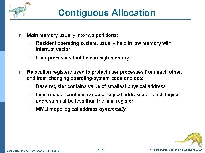 Contiguous Allocation n n Main memory usually into two partitions: l Resident operating system,