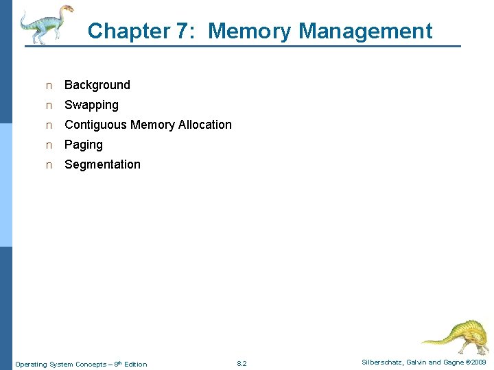 Chapter 7: Memory Management n Background n Swapping n Contiguous Memory Allocation n Paging