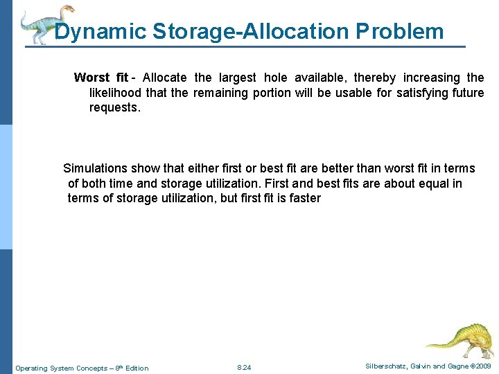 Dynamic Storage-Allocation Problem Worst fit - Allocate the largest hole available, thereby increasing the