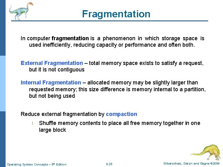 Fragmentation In computer fragmentation is a phenomenon in which storage space is used inefficiently,